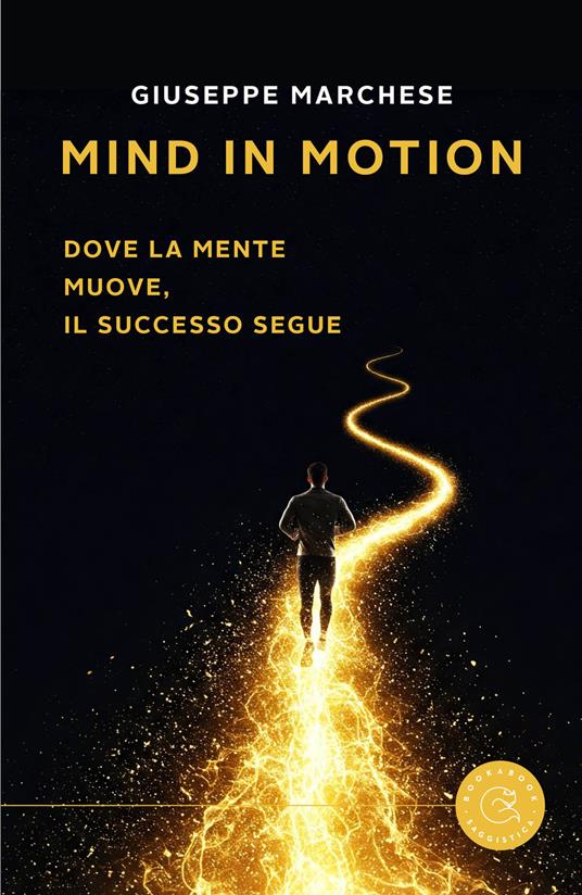 Mind in motion. Dove la mente muove, il successo segue - Giuseppe Marchese - copertina