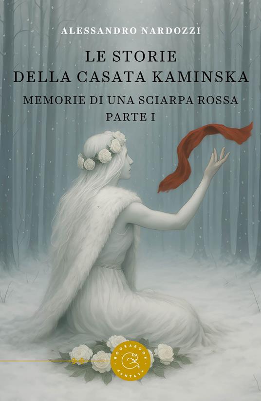Memorie di una sciarpa rossa. Le storie della casata Kaminska. Vol. 1 - Alessandro Nardozzi - copertina