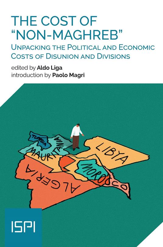 The cost of «non-maghreb». Unpacking the political and economic costs of disunion and divisions - copertina