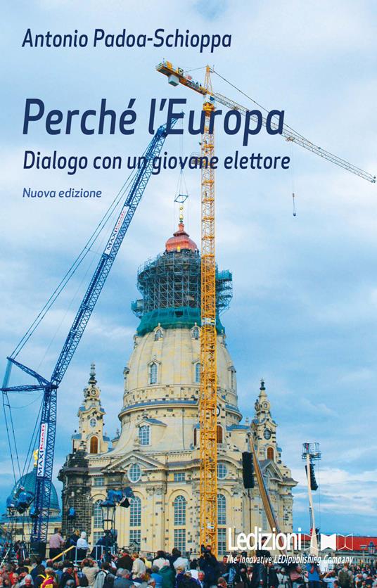 Perché l'Europa. Dialogo con un giovane elettore - Antonio Padoa Schioppa - copertina
