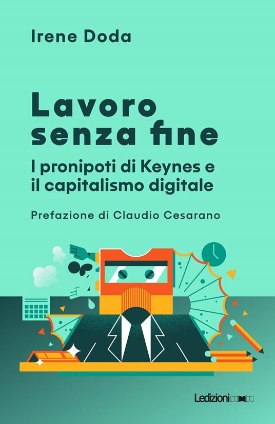 Lavoro senza fine. I pronipoti di Keynes e il capitalismo digitale - Irene Doda - copertina