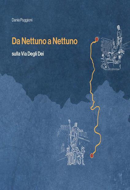 Da Nettuno a Nettuno. Sulla via degli dei - Dania Puggioni - copertina