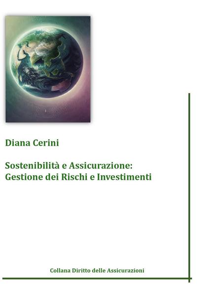 Sostenibilità e assicurazione: gestione dei rischi e investimenti - Diana Cerini - copertina
