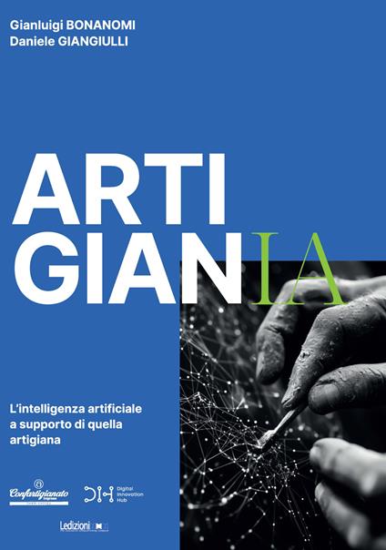 ArtigianIA. L'intelligenza artificiale a supporto di quella artigiana - Gianluigi Bonanomi,Daniele Giangiulli - copertina