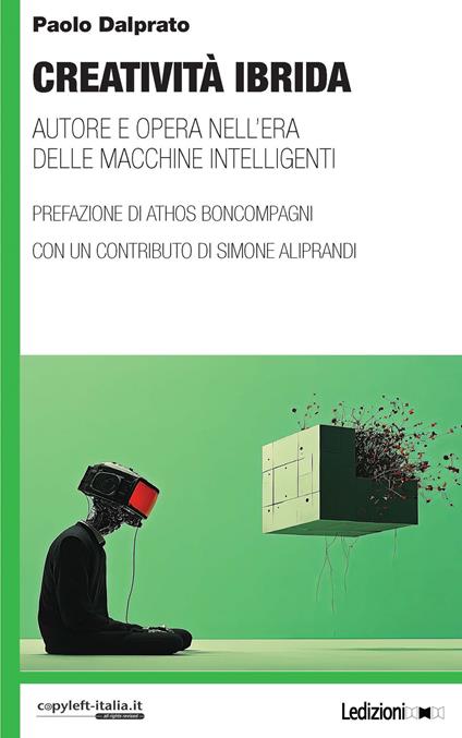 Creatività ibrida. Autore e opera nell'era delle macchine intelligenti - Paolo Dalprato - ebook