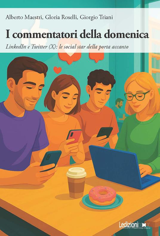 I commentatori della domenica. LinkedIn e Twitter (X): le social star della porta accanto - Alberto Maestri,Gloria Roselli,Giorgio Triani - copertina