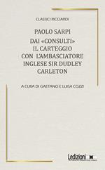Dai «Consulti» il carteggio con l'ambasciatore inglese Sir Dudley Carleton
