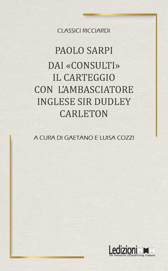 Dai «Consulti» il carteggio con l'ambasciatore inglese Sir Dudley Carleton - Paolo Sarpi - copertina