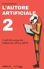 L'autore artificiale. Creatività e proprietà intellettuale nell'era dell'AI. Vol. 2