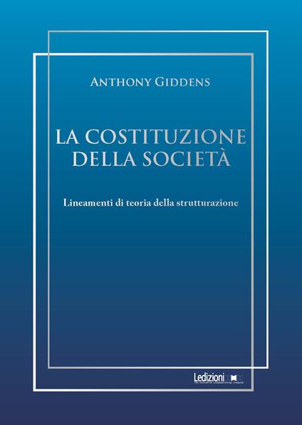 La costituzione della società. Lineamenti di teoria della strutturazione - Anthony Giddens - copertina