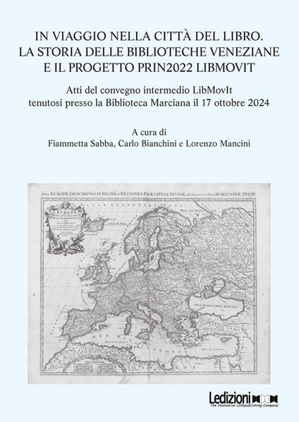In viaggio nella città del libro. La storia delle biblioteche veneziane e il progetto PRIN2022 LIBMOVIT - Carlo Bianchini,Lorenzo Mancini,Fiammetta Sabba - ebook