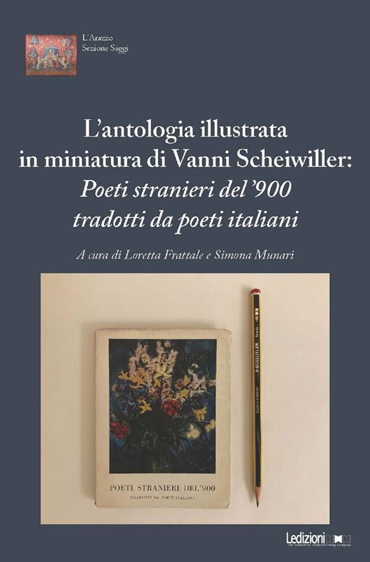 L' antologia illustrata in miniatura di Vanni Scheiwiller. «Poeti stranieri del '900 tradotti da poeti italiani». Atti del Convegno (Roma, 17 novembre 2023) - Loretta Frattale,Simona Munari - ebook