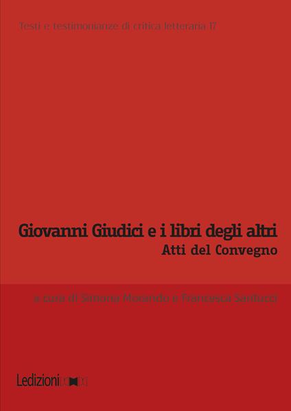 Giovanni Giudici e i libri degli altri. Atti del Convegno internazionale di studi (Genova, 6-7 giugno 2024) - Simona Morando,Francesca Santucci - ebook