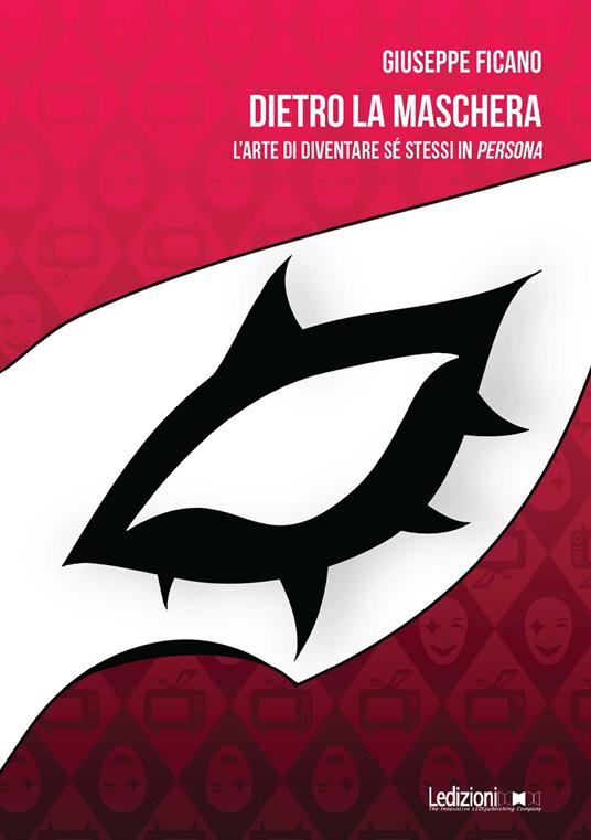 Dietro la maschera. L'arte di diventare sé stessi in Persona - Giuseppe Ficano - ebook