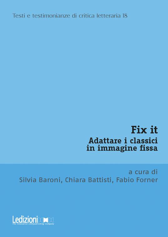 Fix it. Adattare i classici in immagine fissa - Silvia Baroni,Chiara Battisti,Fabio Forner - ebook