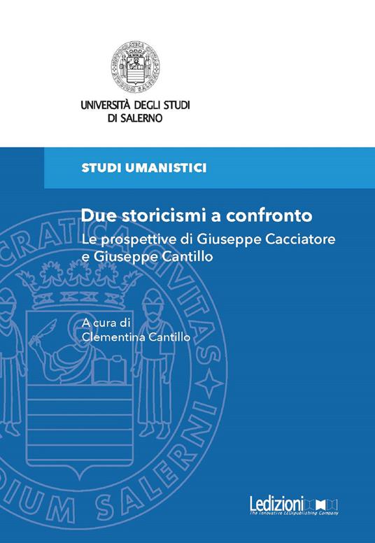 Due storicismi a confronto. Le prospettive di Giuseppe Cacciatore e Giuseppe Cantillo - Clementina Cantillo - ebook