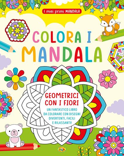 Colora i mandala geometrici con i fiori. I miei primi mandala. Ediz. a colori - copertina