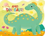 Amici dinosauri. Ediz. a colori