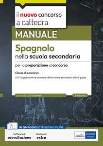 Libro Il nuovo concorso a cattedra. Spagnolo nella scuola secondaria. Manuale per la preparazione alle prove orali. Classe A22. Con software di simulazione 