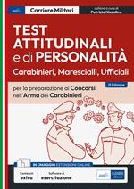 Test attitudinali e di personalità per la preparazione ai concorsi nell'arma dei carabinieri. Carabinieri, ispettori, ufficiali. Con software di simulazione
