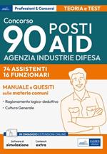 Manuale Concorso 90 posti Agenzia Industrie Difesa. 74 assistenti. 16 funzionari. Manuale e quesiti sulle materie comuni. Teoria e test. Con software di simulazione