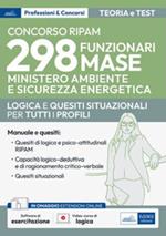 Concorso RIPAM 298 funzionari Ministero Ambiente e Sicurezza Energetica - MASE. Logica e quesiti situazionali per la prova preselettiva e per la prova scritta. Teoria e test. Con software di simulazione. Con videocorso