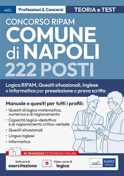 Concorso RIPAM Comune di Napoli 222 posti. Logica RIPAM, situazionali, inglese e informatica per la preselezione e prova scritta. Manuale e quesiti per tutti i profili. Teoria e test. Con software di simulazione. Con video-corso di logica - copertina