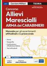 Concorso allievi marescialli dell'Arma dei Carabinieri. Manuale per le prove orali e gli accertamenti attitudinali. Con software di simulazione