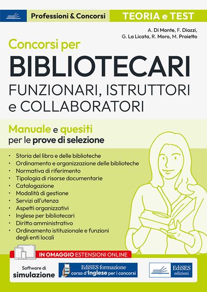 Concorsi per Bibliotecari. Funzionari, Istruttori e Collaboratori. Manuale e quesiti per le prove di selezione. Con espansione online. Con software di simulazione - Di Monte,Ferruccio Diozzi,Giorgia La Licata,Roberta Moro - ebook