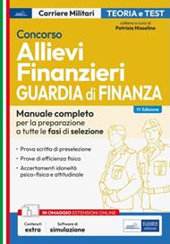 Concorso allievi finanzieri. Guardia di Finanza. Manuale completo per la preparazione a tutte le fasi di selezione. Con software di simulazione