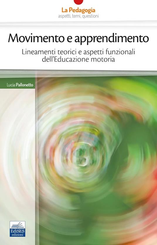 Movimento e apprendimento. Lineamenti teorici e aspetti funzionali dell'Educazione motoria - Lucia Pallonetto - copertina