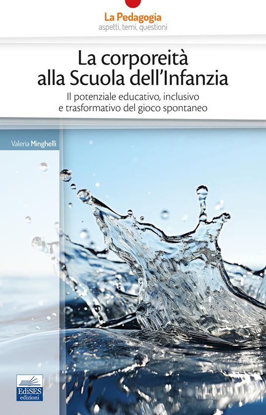 La corporeità alla scuola dell'infanzia. Il potenziale educativo, inclusivo e trasformativo del gioco spontaneo - Valeria Minghelli - ebook
