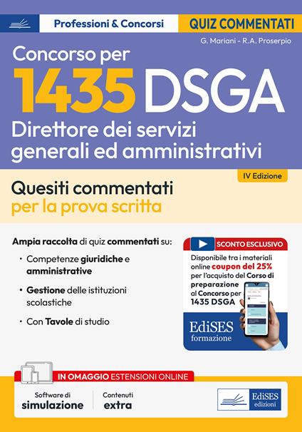 Concorso 1435 DSGA Direttore dei Servizi Generali e Amministrativi. Test commentati. Quesiti commentati e test di verifica per la preparazione alla prova scritta. Con estensioni online e sconto coupon. Con software di simulazione - Giuseppe Mariani,Rosa Angela Proserpio - copertina