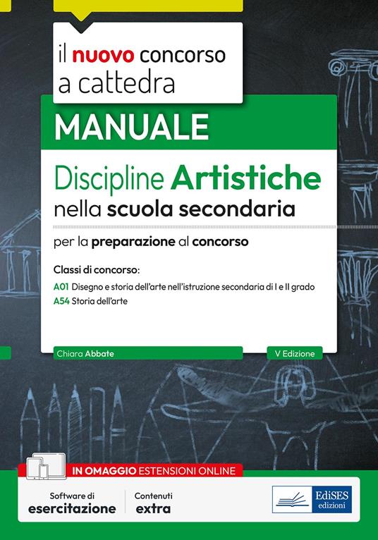 Il nuovo Concorso a cattedra. Discipline artistiche nella scuola secondaria. Manuale per la preparazione al concorso a cattedra classi di concorso A01 e A54. Con espansione online. Con software di esercitazione - Chiara Abbate - copertina