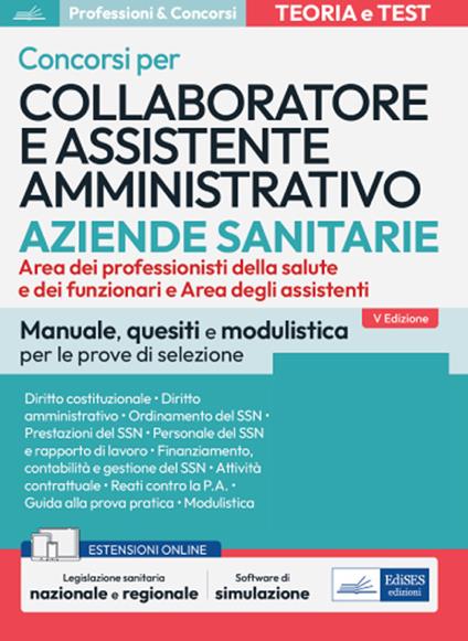 Collaboratore e assistente amministrativo nelle aziende sanitarie. Manuale di preparazione, quesiti di verifica, modulistica ed esercitazioni - V.V.A.A. - ebook