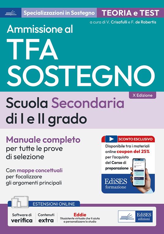 Manuale concorso TFA sostegno scuola secondaria I e II grado. Manuale completo per tutte le prove di selezione - Valeria Crisafulli,F. De Robertis - copertina