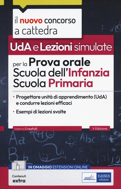 Uda e Lezioni simulate per la prova orale del concorso per la Scuola dell'Infanzia e Primaria. Progettare Unità di apprendimento (UDA) e condurre lezioni efficaci. Con modelli di lezione simulata. Con estensioni online - copertina
