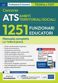 Concorso ATS Ambiti Territoriali Sociali. 1251 funzionari educatori. Manuale completo per tutte le prove. Con software e assistente virtuale