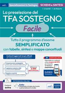 Libro La preselezione del TFA sostegno facile. Tutto il programma d’esame semplificato con tabelle, sintesi e mappe concettuali. Con assistente virtuale. Con contenuti extra e sconto coupon Valeria Crisafulli Francesca De Robertis