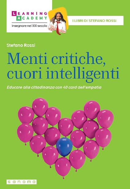 Menti critiche, cuori intelligenti. Educare alla cittadinanza con 40 card dell'empatia. Nuova ediz. - Stefano Rossi - copertina