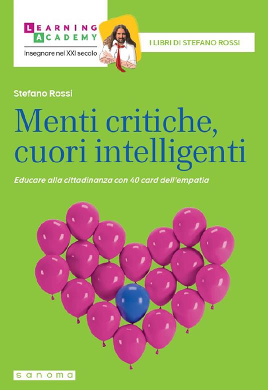 Menti critiche, cuori intelligenti. Educare alla cittadinanza con 40 card dell'empatia. Nuova ediz. - Stefano Rossi - copertina