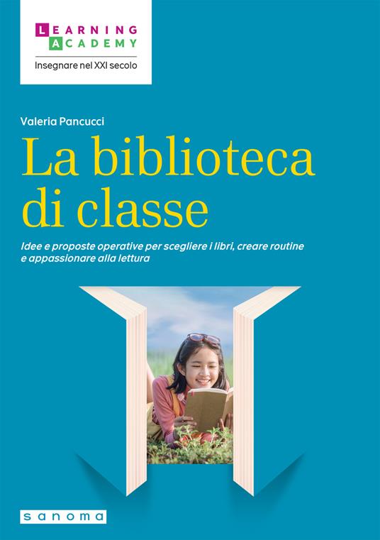 La biblioteca di classe. Idee e proposte operative per scegliere i libri, creare routine e appassionare alla lettura - Valeria Pancucci - copertina