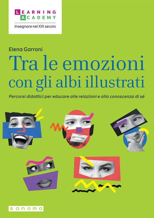 Tra le emozioni con gli albi illustrati. Percorsi didattici per educare alle relazioni e alla conoscenza di sé - Elena Garroni - copertina