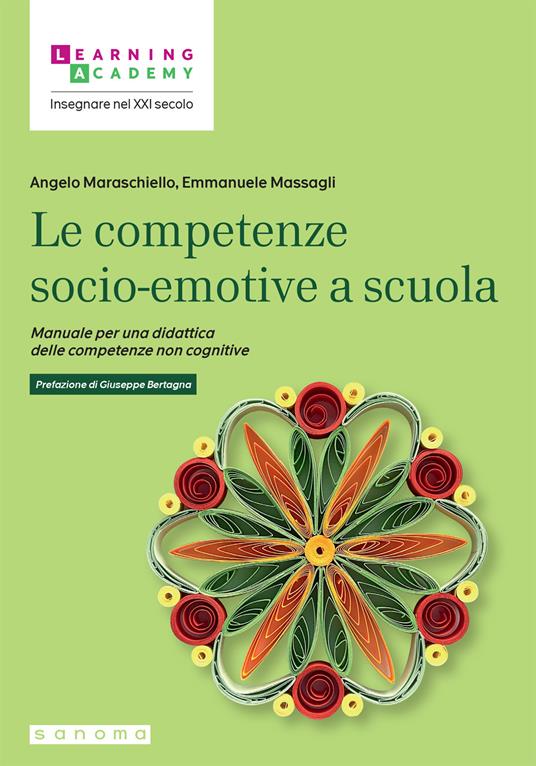 Le competenze socio-emotive a scuola. Manuale per una didattica delle competenze non cognitive - Angelo Maraschiello,Emmanuele Massagli - copertina