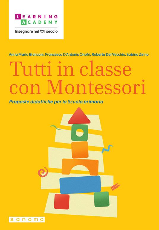 Tutti in classe con Montessori. Proposte didattiche per la Scuola primaria - Anna Maria Bianconi,Francesca D'Antonis Onofri,Roberta Del Vecchio - copertina