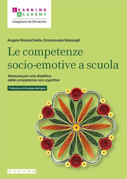 Le competenze socio-emotive a scuola. Manuale per una didattica delle competenze non cognitive - Angelo Maraschiello,Emmanuele Massagli - ebook