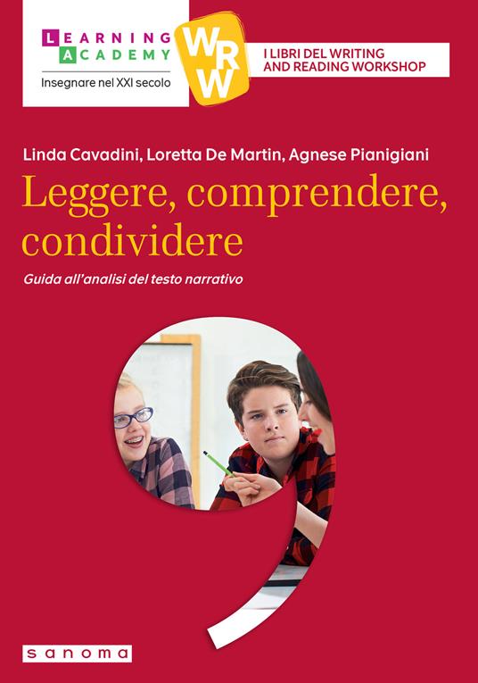 Leggere, comprendere, condividere. Guida all'analisi del testo narrativo - Linda Cavadini,Loretta De Martin,Agnese Pianigiani - copertina