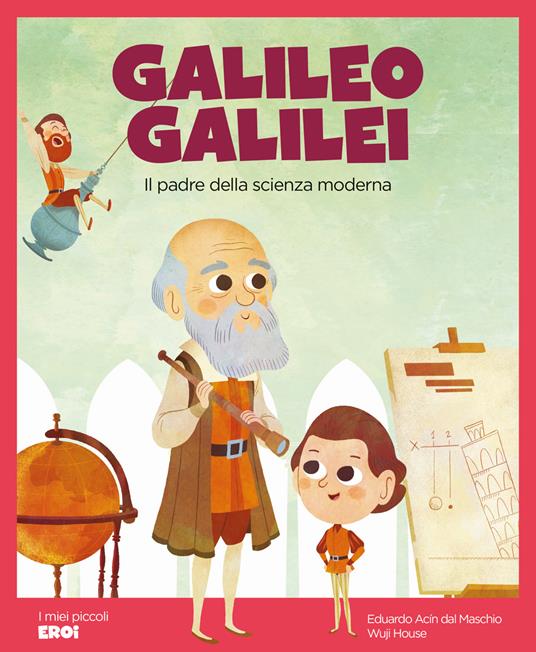 Galileo Galilei. Il padre della scienza moderna. Con QR Code - Eduardo Acín dal Maschio - copertina