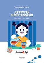 Attività Montessori. Come aiutarli a «fare da soli»