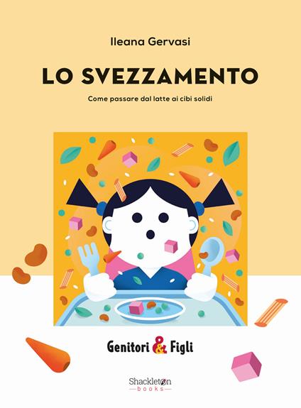 Lo svezzamento. Come passare dal latte ai cibi solidi - Ilenia Gervasi - copertina